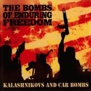 The Bombs Of Enduring Freedom : Kalashnikoivs and Car Bombs